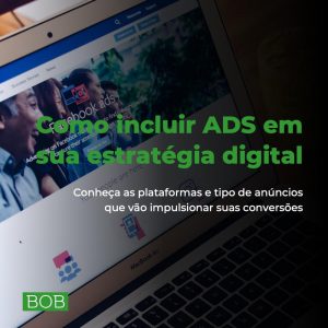 Como incluir ADS em sua estratégia digital