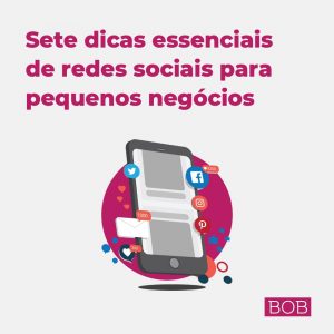Sete dicas essenciais de redes sociais para pequenos negócios