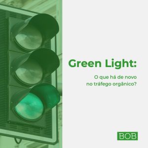 Green Light: O que há de novo no tráfego orgânico?