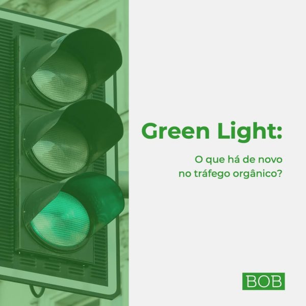 Green Light: O que há de novo no tráfego orgânico?